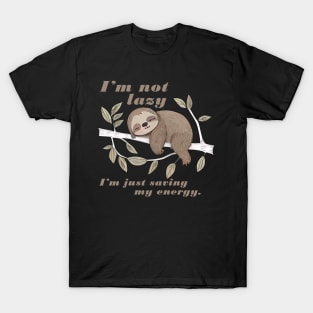 Sleeping Sloth Im Not Lazy Im just saving my energey, cute sloth T-Shirt